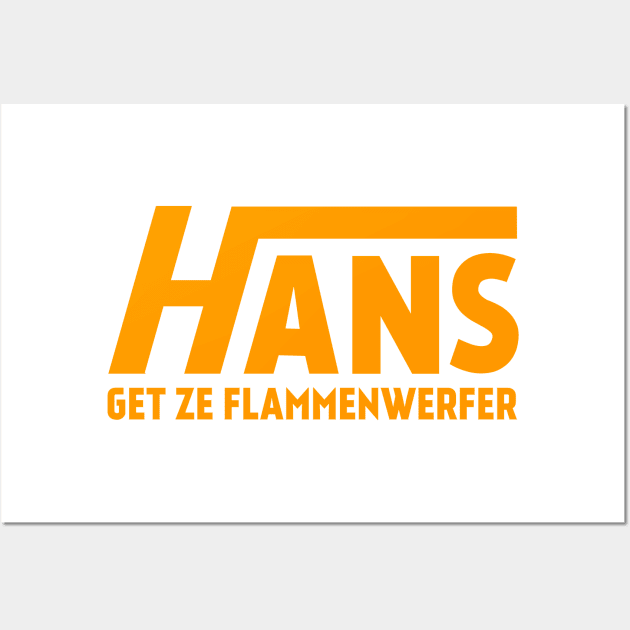 Hans Get Ze Flammenwerfer Wall Art by Kaijester